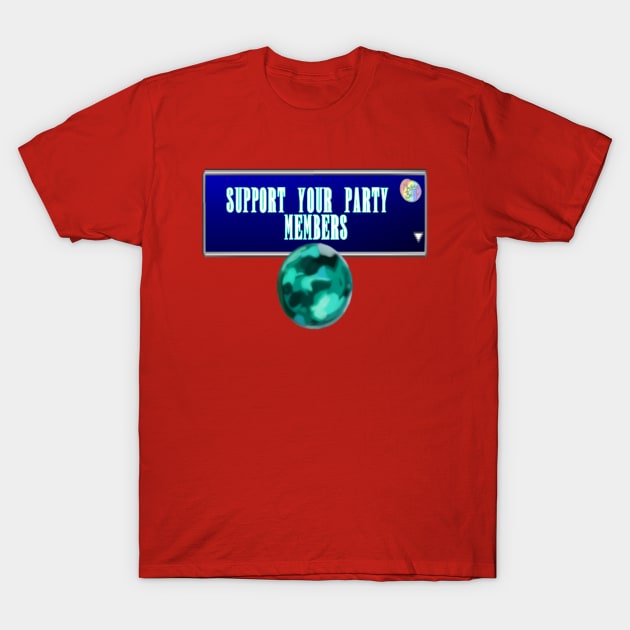 Support your Party Members! T-Shirt by Materiaboitv